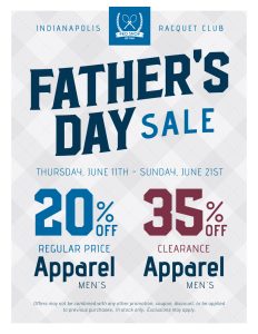 Poster advertising Father's Day Sale: 20% off regular-price men's apparel and 35% off clearance men's apparel, June 11–21, at Indianapolis Racquet Club Pro Shop.